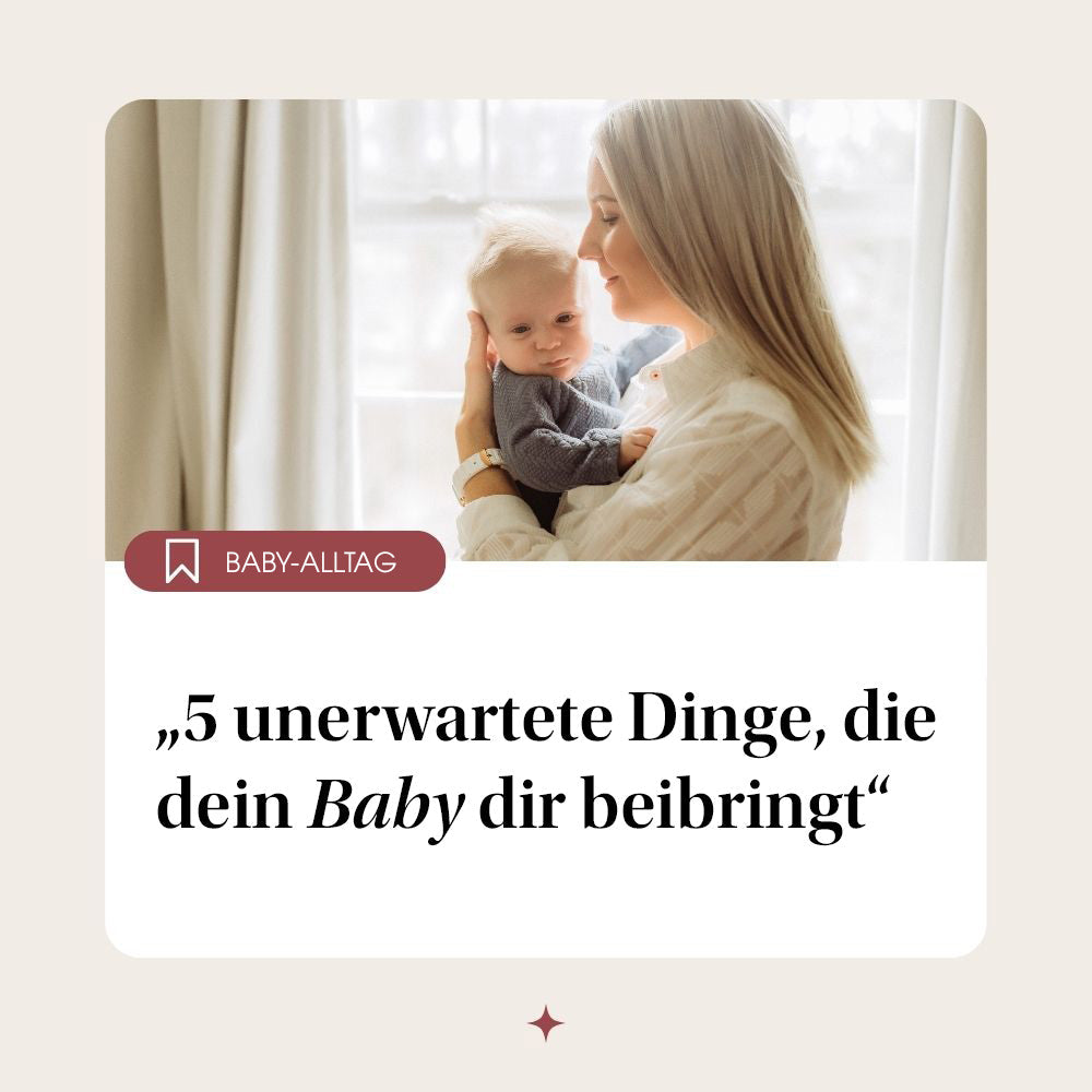 5 unerwartete Dinge, die dein Baby dir beibringt